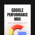Google Performance Max Campaigns Unleashed